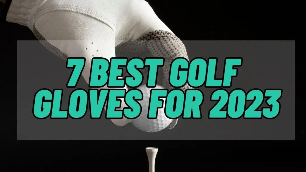 The Best Golf Gloves for 2023 Revealed